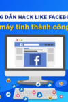Hướng dẫn hack like facebook trên máy tính