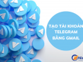 tạo tài khoản telegram bằng gmail